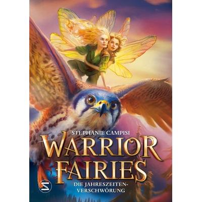 Warrior Fairies. Die Jahreszeiten-Verschwörung, Gebundene Ausgabe von Stephanie Campisi, Schneiderbuch, 978-3-505-15190-3