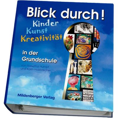 Durchblick - Kinder, Kunst, Kreativität Kunstunterricht durchblicken, Gebundene Ausgabe von Karin Holzbrecher,Roswitha Humpf, Mildenberger Verlag