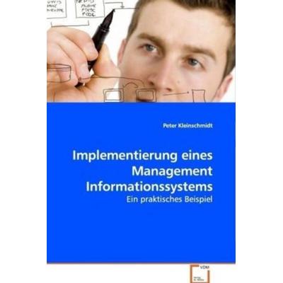 Kleinschmidt Peter: Implementierung eines Management Informa, Taschenbuch von Peter Kleinschmidt, VDM, 978-3-639-08747-5