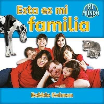 Esta Es Mi Familia (This Is My Family), Taschenbuch von Bobbie Kalman, Crabtree, 978-0-7787-8585-9