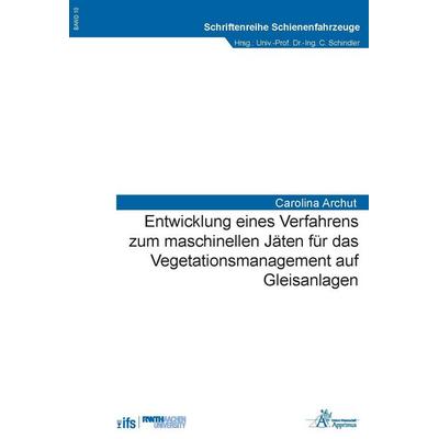 Entwicklung eines Verfahrens zum maschinellen Jäten für das Vegetationsmanagement auf Gleisanlagen, Taschenbuch von Carolina Archut, Apprimus,