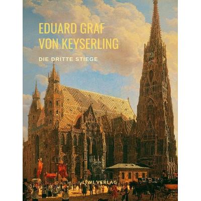 Die dritte Stiege, Taschenbuch von Eduard Graf Keyserling, Liwi Literatur- Und Wissenschaftsverlag, 978-3-96542-287-2