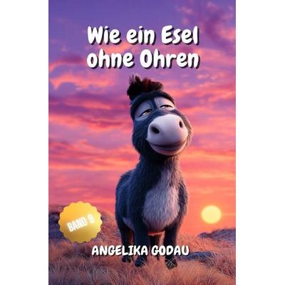 Türkei für Anfänger / Wie ein Esel ohne Ohren, Taschenbuch von Angelika Godau, Epubli, 978-3-565-13523-3
