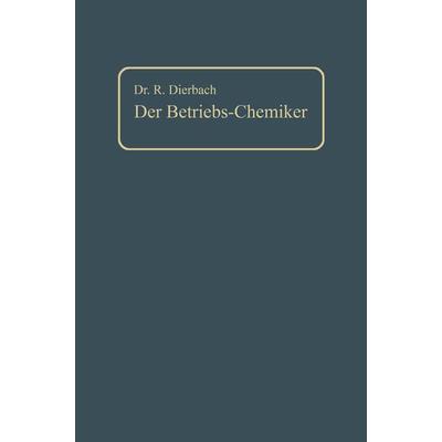 Der Betriebs-Chemiker, Taschenbuch von Richard Dierbach, Springer Berlin, 978-3-662-36200-6