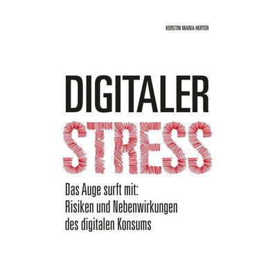 Digitaler Stress, Gebundene Ausgabe von Kerstin Maria Herter, BoD – Books on Demand, 978-3-7481-8429-4