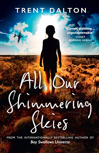 Trent Dalton - All Our Shimmering Skies: Extraordinary fiction from the bestselling author of Boy Swallows Universe - Preis vom 13.10.2026 11:25:28 h