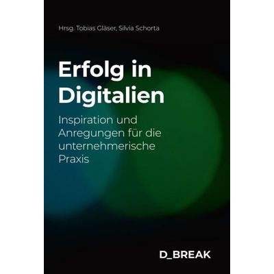 Erfolg in Digitalien, Gebundene Ausgabe von Martin Geisenhainer,Silvia Schorta,Cornelia Diethelm,Roy Franke,Tobias Gläser, Buch & netz,