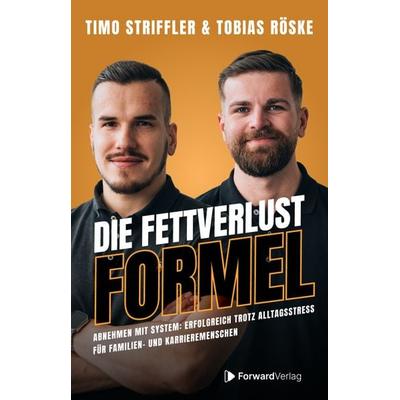 Die Fettverlust Formel, Taschenbuch von Tobias Röske,Timo Striffler, ForwardVerlag