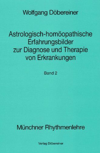 Wolfgang Döbereiner - Astrologisch-homöopathische Erfahrungsbilder zur Diagnose und Therapie von Erkrankungen, 2 Bde. - Preis vom 01.10.2026 17:08:56 h