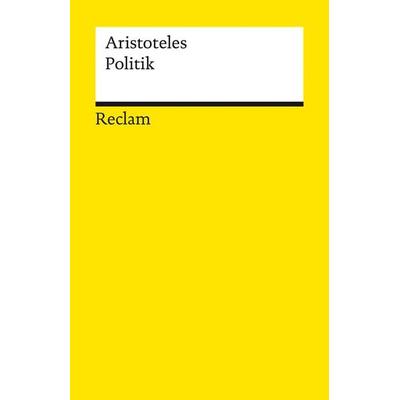 Politik. Schriften zur Staatstheorie, Taschenbuch von Aristoteles, Reclam, Philipp, 978-3-15-014556-2