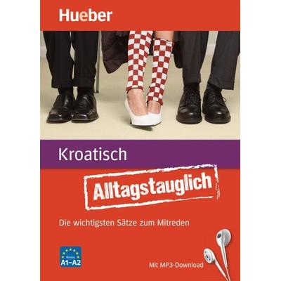Alltagstauglich Kroatisch, Set von John Stevens,Iva Bezinović-Haydon,Jelena Eggerstorfer, Hueber, 978-3-19-807932-4
