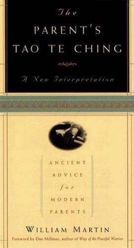 William Martin - The Parent's Tao Te Ching: Ancient Advice for Modern Parents - Preis vom 16.10.2026 11:41:07 h