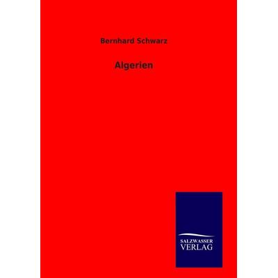 Algerien, Gebundene Ausgabe von Bernhard Schwarz, Outlook, 978-3-8460-9052-7