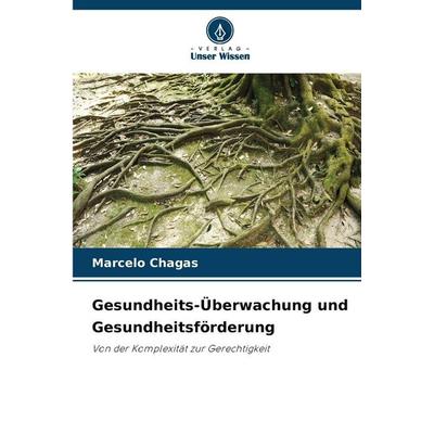 Gesundheits-Überwachung und Gesundheitsförderung, Taschenbuch von Marcelo Chagas, Verlag Unser Wissen, 978-620-9-12622-2