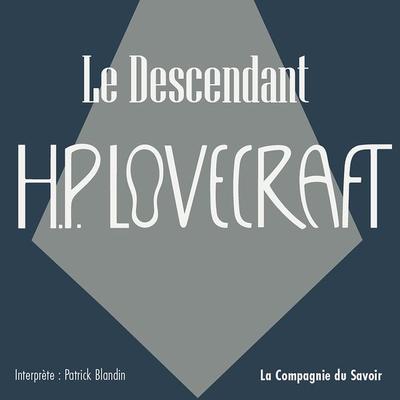 Le Descendant - Howard Ph. Lovecraft, Audio, 9782821188051