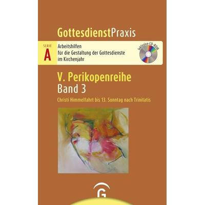 Gottesdienstpraxis Serie A, Perikopenreihe V / Christi Himmelfahrt bis 13. Sonntag nach Trinitatis, Taschenbuch von , Gütersloher Verlagshaus,