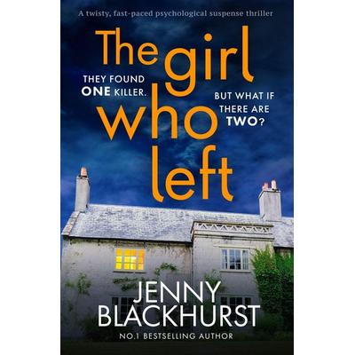 The Girl Who Left, Taschenbuch von Jenny Blackhurst, Pan macmillan Ltd., 978-1-80032-926-3