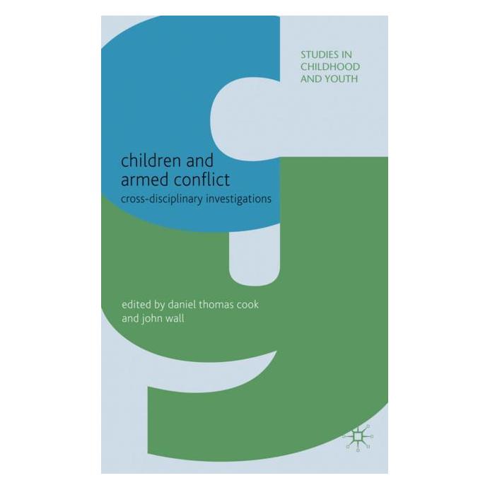 Palgrave Macmillan Uk Children and Armed Conflict (Englisch, Hardcover, Daniel Thomas Cook, John Wall) (63037206)