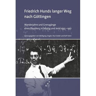 Friedrich Hunds langer Weg nach Göttingen, Gebundene Ausgabe von Helmut G. Walther,Friedrich Hund,Michael Schaaf,Konrad Lindner,Andreas Wipf, GNT