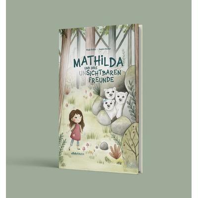 Mathilda und ihre (un)sichtbaren Freunde, Gebundene Ausgabe von Birgit Priller, Effekt GmbH