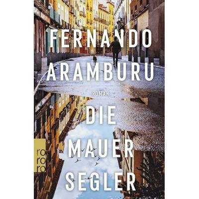 Die Mauersegler, Taschenbuch von Fernando Aramburu, Rowohlt Taschenbuch, 978-3-499-00944-0