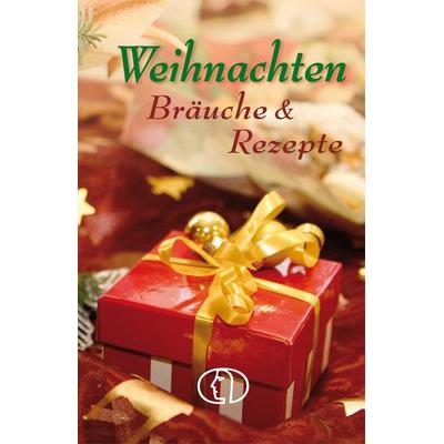 Weihnachten. Bräuche & Rezepte, Gebundene Ausgabe von , Buchverlag Leipzig, 978-3-89798-367-0