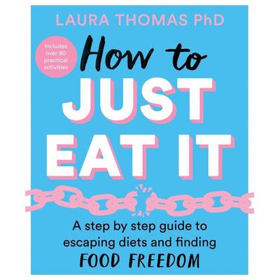 How to Just Eat It, Taschenbuch von Laura Thomas, Pan macmillan Ltd., 978-1-5290-4369-3
