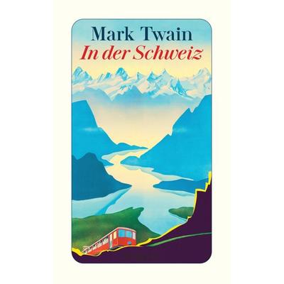 In der Schweiz, Taschenbuch von Mark Twain, Diogenes Verlag AG