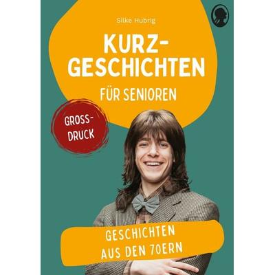 Geschichten aus den 70ern, Taschenbuch von Silke Hubrig, Singliesel, 978-3-948106-97-3