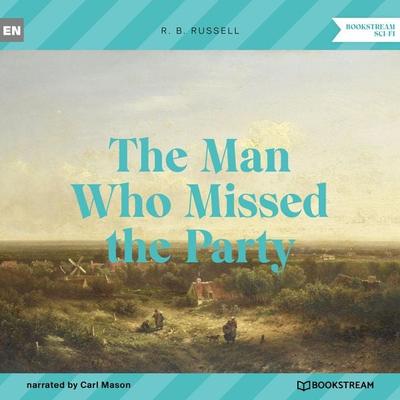 The Man Who Missed the Party - R. B. Russell, Audio, 9783991351955