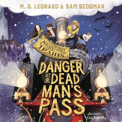 Danger at Dead Man's Pass - M. G. Leonard,Sam Sedgman, Audio, 9781529070231