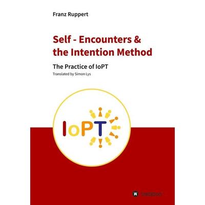 Self - Encounters & the Intention Method, Gebundene Ausgabe von Franz Ruppert, Tredition, 978-3-9822115-6-5