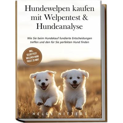Hundewelpen kaufen mit Welpentest & Hundeanalyse: Wie Sie beim Hundekauf fundier, Paperback von Helge Nitters, Edition Lunerion, 978-3-7576-0151-5