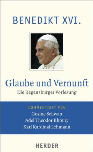 Benedikt XVI. - Glaube und Vernunft: Die Regensburger Vorlesung. Vollständige Ausgabe - Preis vom 09.10.2026 07:28:09 h
