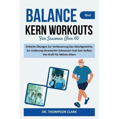 Balance Und Kern Workouts Für Senioren Über 60, Taschenbuch von Thompson Clark, Independently Published