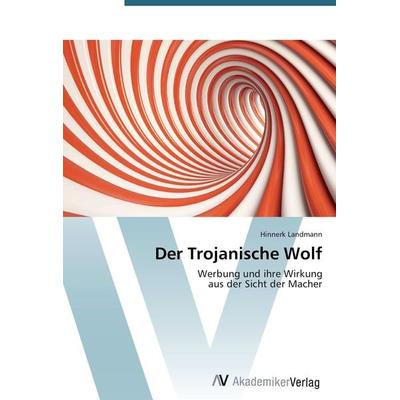 Der Trojanische Wolf, Taschenbuch von Hinnerk Landmann, AV Akademikerverlag, 978-3-639-39893-9