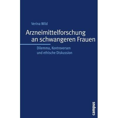 Arzneimittelforschung an schwangeren Frauen, Taschenbuch von Verina Wild, Campus, 978-3-593-39053-6