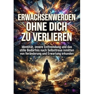 Erwachsenwerden ohne dich zu verlieren, Taschenbuch von Verena Busch, Epubli, 978-3-565-26233-5