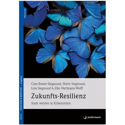 Zukunfts-Resilienz, Ratgeber von Elke Hartmann-Wolff, Harry Siegmund, Cora Besser-Siegmund, Lola Siegmund