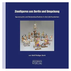 Zinnfiguren aus Berlin und Umgebung, Ratgeber von Wolf R. Bonk