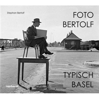 Foto Bertolf — typisch Basel, Gebundene Ausgabe von Stephan Bertolf, Reinhardt, Friedrich, 978-3-7245-2578-3