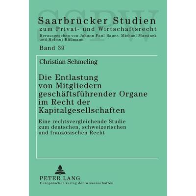 Die Entlastung von Mitgliedern geschäftsführender Organe im Recht der Kapitalgesellschaften, Taschenbuch von Christian Schmeling, Peter Lang GmbH,