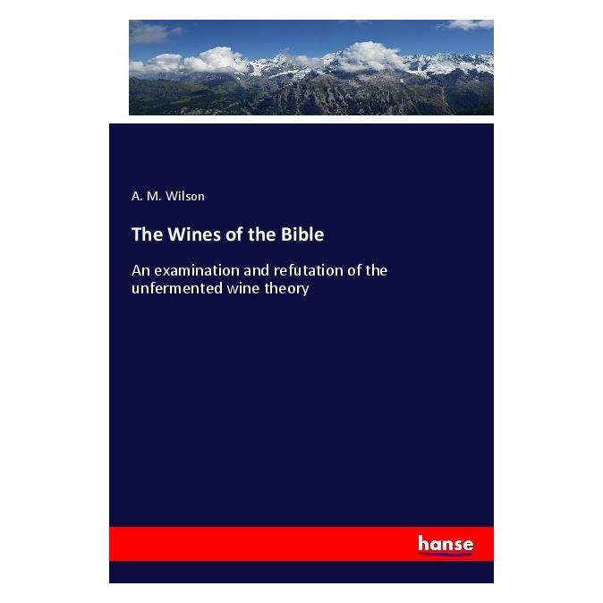 Hansebooks The Wines of the Bible (Englisch, Softcover, A M Wilson) (57137396)