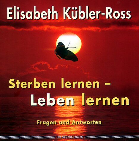 Elisabeth Kübler-Ross - Sterben lernen, Leben lernen. Fragen und Antworten - Preis vom 30.09.2026 09:01:18 h