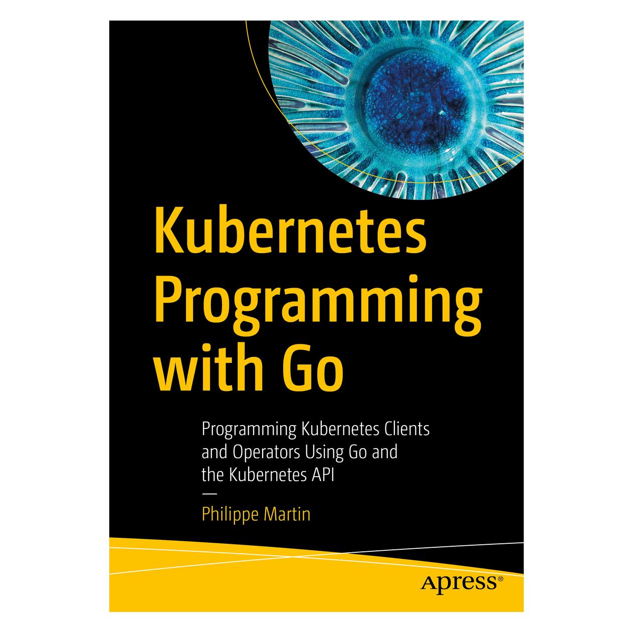 Springer Kubernetes Programming with Go (Englisch, Softcover, Philippe Martin) (54546103)