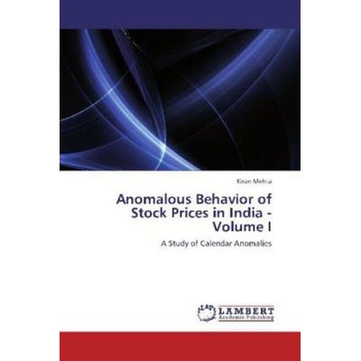 Mehta, K: Anomalous Behavior of Stock Prices in India - Volu, Taschenbuch von Kiran Mehta, LAP LAMBERT Academic Publishing, 978-3-659-14716-6