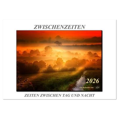 Zwischenzeiten - Zeiten zwischen Tag und Nacht (Tischkalender 2026 DIN A5 quer), CALVENDO Monatskalender