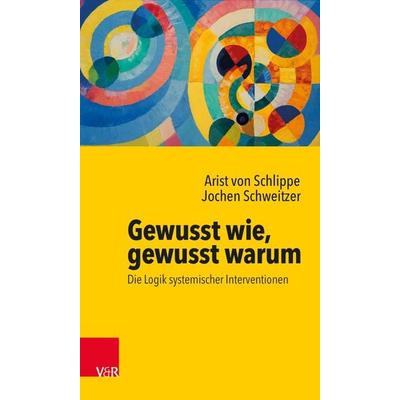 Gewusst wie, gewusst warum: Die Logik systemischer Interventionen, Taschenbuch von Arist Schlippe,Jochen Schweitzer, Vandenhoeck + Ruprecht,
