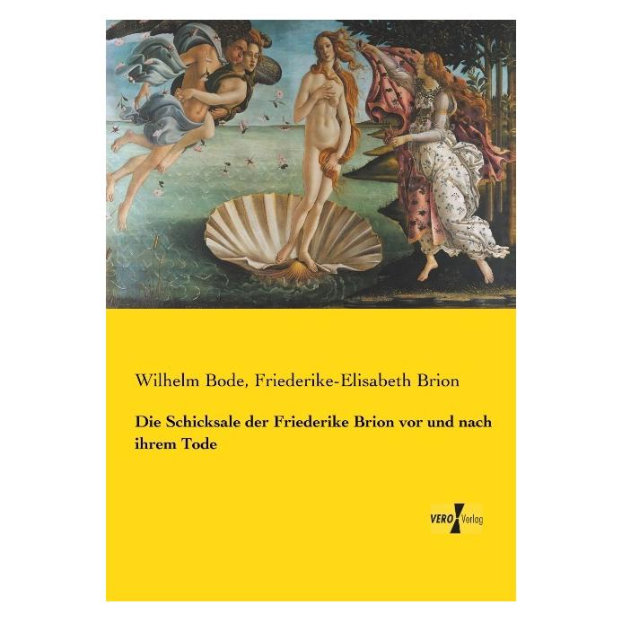 Vero Die Schicksale der Friederike Brion vor und nach ihrem Tode (Deutsch, Softcover, Friederike-Elisabeth Brion, Wilhelm Bode) (55593519)