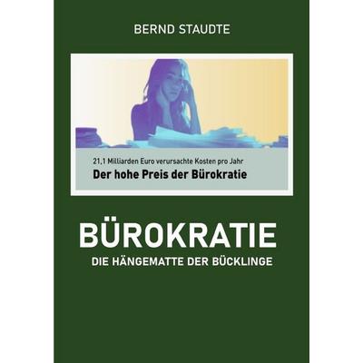 Bürokratie - die Hängematte der Bücklinge, Taschenbuch von Bernd Staudte, Epubli, 978-3-565-56625-9
